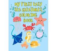 My First Easy Sea Creatures Coloring Book: Delight Your Kids with a Fun and Relaxing Easy Sea Creatures Coloring Book