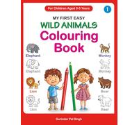 My First Easy Wild Animals Colouring Book: Fun and Simple Animal Colouring Pages for Kids Aged 3-5 | Learn Animal Names, Alphabet, Words, Shapes and Colours While Colouring