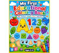 My First Educational Coloring Book: ABC • Numbers • Shapes • Colors • Body Parts