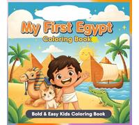 My First Egypt Coloring Book: Pyramids, Pharaohs, and Ancient Treasures: Ages 3-10 - 40 Single-Sided Pages with Big, Bold Outlines, Easy Shapes, and ... Explorers: Kids Egypt Coloring Series)