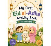 My First Eid al-Adha Activity Book for Toddlers: Fun and Easy Coloring, Tracing, Matching, Counting, Mazes, and Learning Islamic Activities for Muslim Kids Ages 2-5 (Eid Mubarak Series)