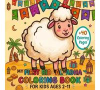 My First Eid Al Adha: Coloring Book for Toddlers and Kids Ages 2 to 11 more than 40 Adorable Drawings about Islamic Celebration, Activities, ... Gift Large 8.5x8.5 inch size single sided