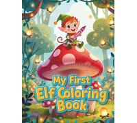 My First Elf Coloring Book: Magical Elves to Color for Little Artists (Little Creatures of Magic - Coloring Series)