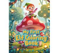 My First Elf Coloring Book: Magical Elves to Color for Little Artists (Little Creatures of Magic - Coloring Series)