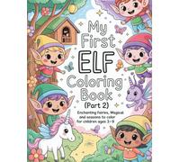 My First Elf Coloring Book (Part 2): Enchanting Fairies, Magical Scenes, and Seasons to Color for Children Ages 3-9 (Little Creatures of Magic - Coloring Series)