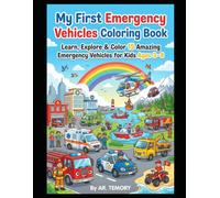 My First Emergency Vehicles Coloring Book: Learn, Explore & Color 15 Amazing Emergency Vehicles for Kids Ages 3-8