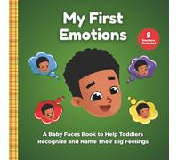 My First Emotions : A Baby Faces Book to Help Toddlers Recognize and Name Their Big Feelings - Aymeric