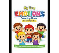 My First Emotions Coloring Book For Kids Ages 3-6: Fun & Easy Feelings Coloring Pages For Pre-schoolers