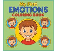 My first emotions coloring book: Fun Coloring Pages to Help Toddlers Explore Feelings