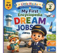 My First Encyclopedia: Dream Jobs (Volume 2): Color, Learn, and Explore 19 Amazing Jobs That Help Our World Every Day (Little Alesha)