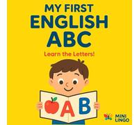 My First English ABC: A Montessori Alphabet Book with Phonetic Sounds, Pronunciation Guides, and Simple Real-Life Words for Early Learners