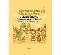 My First English Coloring Book: A Dinosaur's Adventure in Paris (Kindness Coloring Book Series)