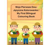 My First English/Polish Colouring Book - Colour Fruits and Vegetables and Learn Them Names - Bilingual Book For Kids: Education Colouring Pages for ... Ages 2-6 (My First Bilingual Colouring Book)