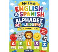My First English & Spanish Alphabet Coloring Book: Bilingual Alphabet Tracing, Coloring & Vocabulary Book for Toddlers & Preschool Kids Ages 2-5