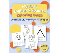 My First English & Spanish Coloring Book: Learn ABCs, Numbers and Shapes in English and Spanish | Bilingual Learning Activity Book for Ages 3-6