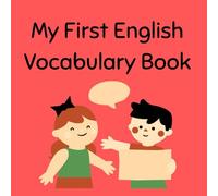 My First English Vocabulary Book: ABC, 123 & First Words: Build Your Child’s English Vocabulary Preschool (Ages 4-8)