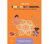 My First English Workbook:: Learn, Trace, and Colour the Alphabet