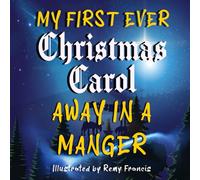 My First Ever Christmas Carol Away in a Manger Unique, Beautiful, Illustrated, All-Color: Guitar Chords, Sing along, songbook, lyrics for Kids, all ages