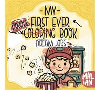 My First Ever Doodle-Coloring Book: Dream Jobs: Doodle and Coloring Book for Toddlers Ages 1+ - Dream Jobs