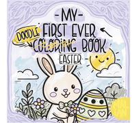 My First Ever Doodle-Coloring Book: Easter: Doodle and Coloring Book for Toddlers Ages 1+ - Easter