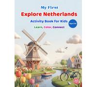 My First Explore Netherlands Activity Book for Kids 3-6: Learn, Trace & Color with A to Z Learning, Dutch Culture, Animals, Food, Landmarks, Travel Fun, Preschool & Toddler Educational Activities