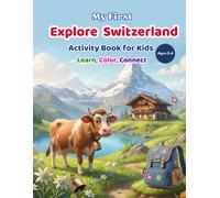 My First Explore Switzerland Activity Book for Kids Ages 3-6: Learn, Trace & Color Switzerland | A to Z Learning, Fun Puzzles, Preschool Activities & ... Coloring for Toddlers and Little Explorers