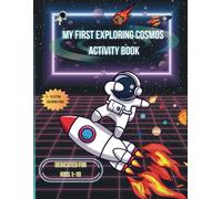 My First Exploring Cosmos Activity Book: Learn about our Solar System, planets, black holes & Constellations! For kids 1-10. Includes 10 coloring ... Make your kid fascinated with Cosmos!