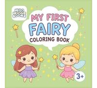 My First Fairy Coloring Book: 50 fun and unique fairy drawings for all ages (Woo Woo's My First Coloring Books)