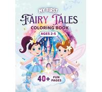 My First Fairy Tales Coloring Book for Kids Ages 2-5: Cute Princesses, Castles, Dragons and Magical Friends with Big, Bold Lines and Simple Designs for Toddlers and Preschoolers