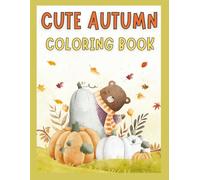 My First Fall Coloring Book: Big Easy Fall Images with Pumpkins, Animals, and Cozy Things (Ages 1-4 years): Simple and Cute Autumn Coloring Pages for Toddlers and Preschoolers