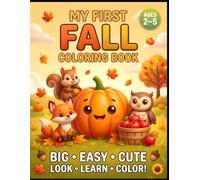 My First Fall Coloring Book: Cute and Easy Autumn Pictures with First Words for Toddlers and Preschoolers Ages 2-5