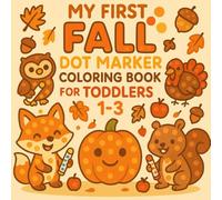 My First Fall Dot Marker Coloring Book for Toddlers 1-3: Fun and Easy Autumn Activity Book with Big Dots for Little Hands