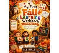 My First Fall Learning Workbook for Preschool Kids Ages 3-5: Fun Alphabet, Numbers, Shapes, Handwriting, Phonics, Mazes, and Coloring Activities for Early Childhood Learning and School Readiness