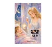 MY FIRST FALLEN TOOTH ,KIDS STORY AGE OF 3 TO 7 YEARS: TOOTH STORY BOOK