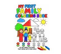 My First Family Coloring Book for Toddlers Ages 2+ by Little Human: 45 Big and Simple Pictures That Grow With Your Child. Mom, Dad, Grandma, Grandpa, ... With a Doodle Page Beside Every Picture.