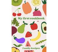 My First Family Cookbook 6x9 inch, a 100-page notebook containing templates for your recipes: My First Family Cookbook is a beautiful blank recipe ... and preserve their own favorite dishes