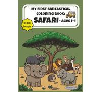 My First Fantastical Coloring Book: Safari - Ages 1- 4: Big, Bold Safari Animals to Color with Simple Words for Toddlers and Preschoolers