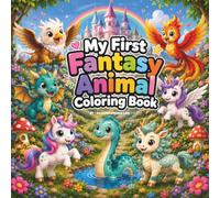 My First Fantasy Animal Coloring Book: 50 Cute Big & Easy Magical Creatures to Color, Learn English Vocabulary, and Spark Your Imagination | For Kids Ages 4-8