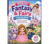 My First Fantasy & Fairy Coloring Book: Cute Fairies, Princesses, Wizards, Dragons & Magical Friends for Kids