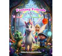 My First Fantasy Friends Activity Book for Kids Ages 3-6: Learn, Trace, and Color with Unicorns, Dragons & Magical Creatures | Preschool and Toddler ... (My First Maze, Coloring & Counting Books)