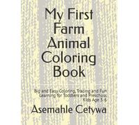 My First Farm Animal Coloring Book: Big and Easy Coloring, Tracing and Fun Learning for Toddlers and Preschool Kids Age 3-6