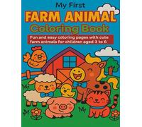 My First Farm Animal Coloring Book: Fun and Easy Coloring Pages with Cute Farm Animals for Kids Ages 3-6