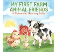 My First Farm Animal Friends A Watercolor Discovery Guide (Little Explorers: My First Watercolor Library)