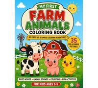 My First Farm Animals Coloring Book: 35 Big & Simple Farm Pictures with First Words, Animal Sounds, Counting and Fun Activities for Kids Ages 3-5