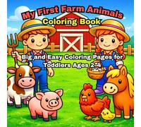 My First Farm Animals Coloring Book: Big and Easy Coloring Pages for Toddlers Ages 2-4 | Cute Farm Animals, Baby Animals, and Simple Farm Scenes