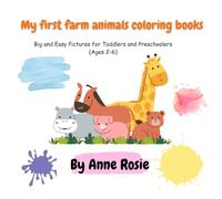 My First Farm Animals Coloring Book: Big and Easy Pictures for Toddlers and Preschoolers (Ages 2-6)