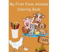 My First Farm Animals Coloring Book: Big, Cute, and Easy Coloring Pages for Toddlers and Preschool Kids Ages 3-6