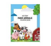 My first farm animals coloring book: Cute and easy coloring pages for toddlers and preschoolers ages 3-6