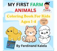 My First Farm Animals: Coloring Book For Kids Ages 1-4 (Learn with Ferdinand Kalela's Kids Coloring Books)