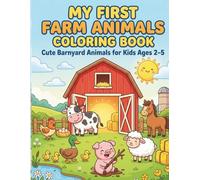 My First Farm Animals Coloring Book for Kids Ages 2-5: Cute Barnyard Farm Animals Coloring Pages for Toddlers and Preschoolers Kids
